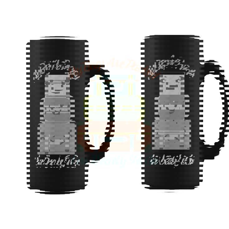 My Bags Are Packed I'm Ready To Go -Ready To Travel Graphic Print Coffee Mug