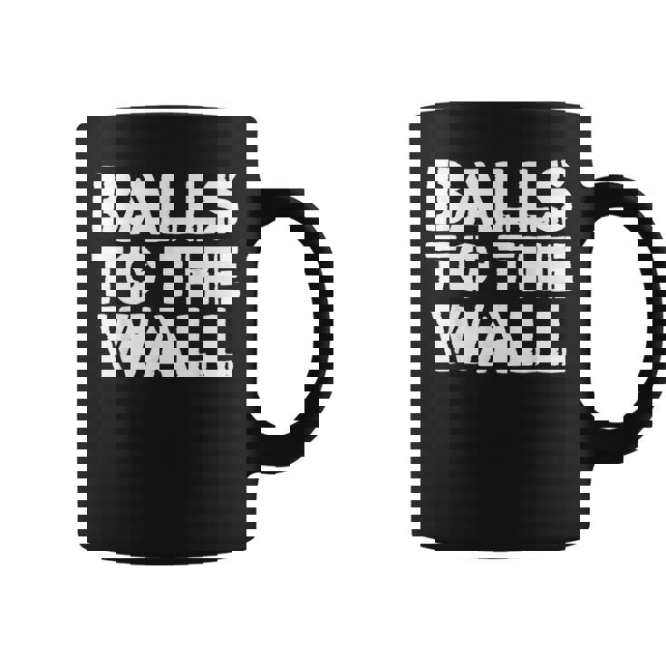 Balls To The Wall Taza de café