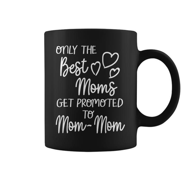 The Best Moms Get Promoted To Mom-Mom For Special Grandma Coffee Mug