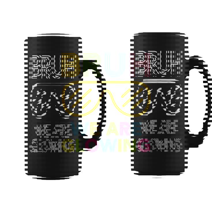 Bruh We Are Glowing In My Glowing Era Hello Summer Vacation Coffee Mug