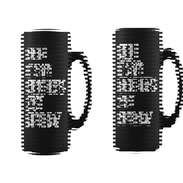Bruh It's My Brother's 21st Birthday King Happy Crown Graphic Print Coffee Mug