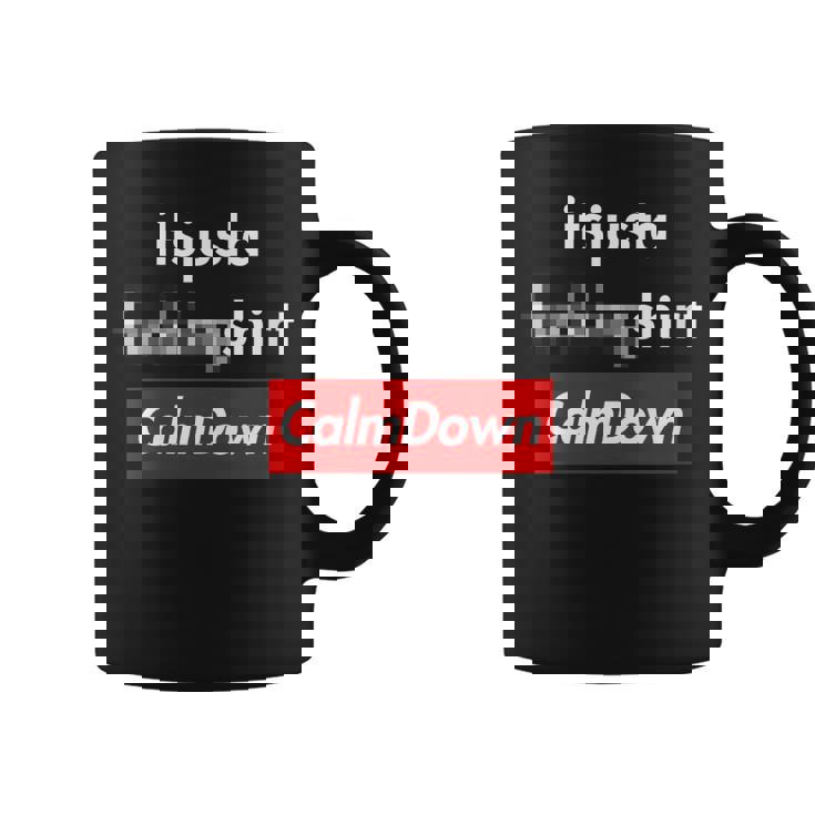 Calme C'est Juste Un Tasse