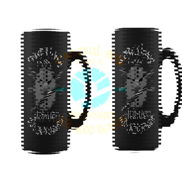 Careful Boy I Am A Shield-Maiden For Good Reason Viking Tank Top Graphic Print Coffee Mug