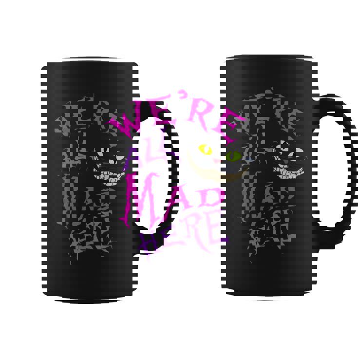 Cat With Mysterious Smile We're All Mad Here Wonderland Coffee Mug