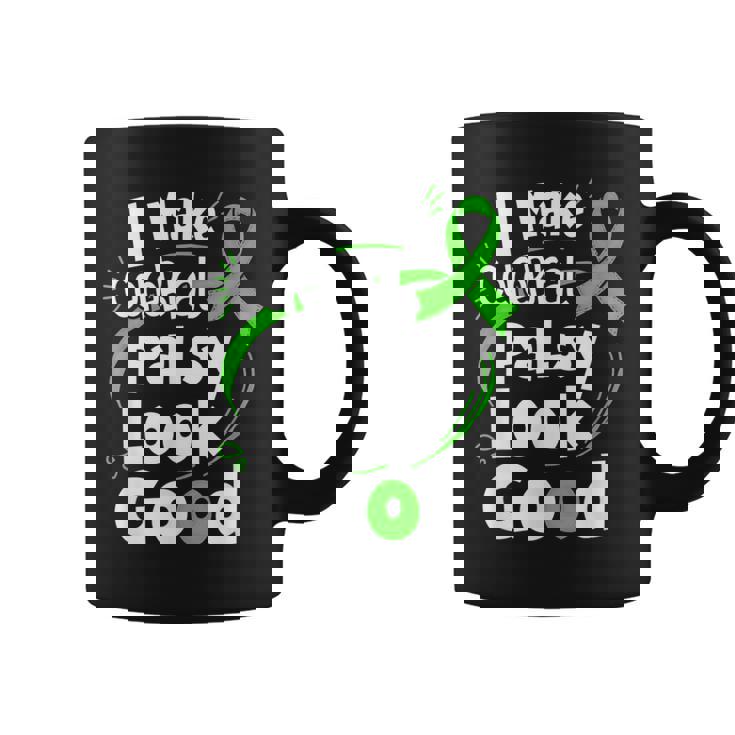 I Make Cerebral Palsy Look Good Cp Fighter Warrior Coffee Mug