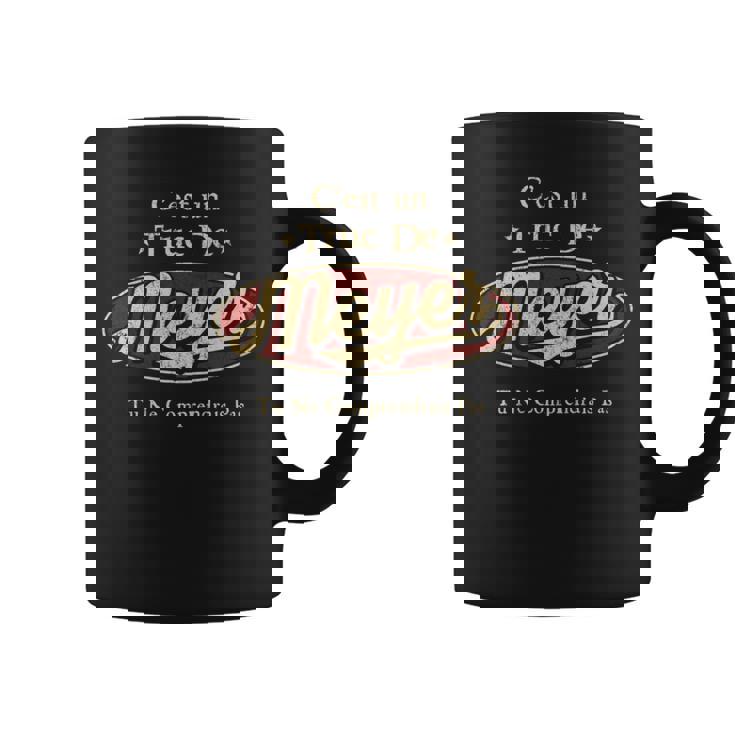 C'est Un Meyer Truc De Tu Ne Comprendrais Pas Meyer Nom Tasse
