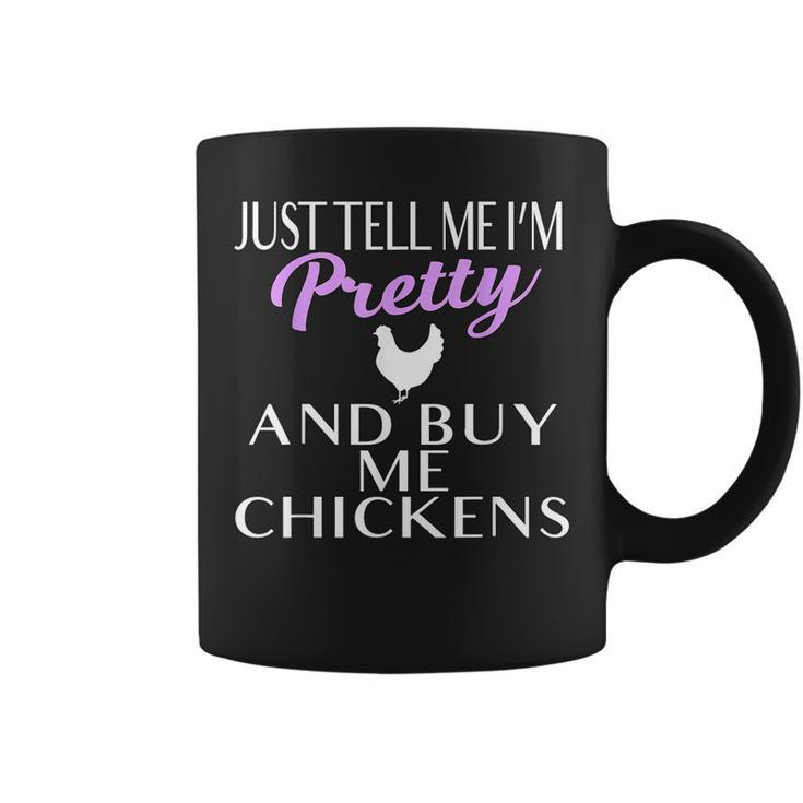Chicken Lady T Shirt Tell Me I'm Pretty And Buy Me Chickens Graphic Print Coffee Mug