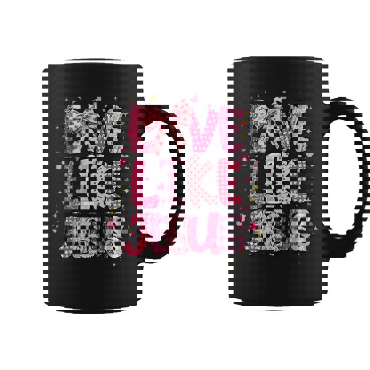 Christian Love Like Jesus Valentine Day Religious Girl Coffee Mug