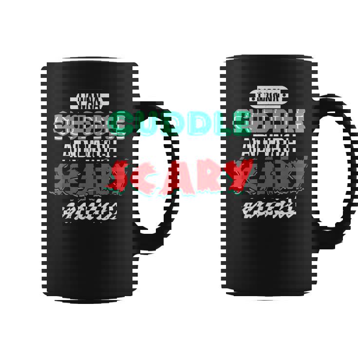 Con Texto I Wanna Cuddle And Watch Scary Movies Love Horror Taza de café