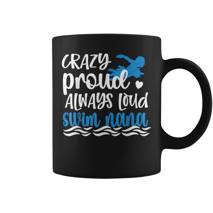 Crazy Proud Swim Nana Of A Swimmer Nana Grandma Coffee Mug