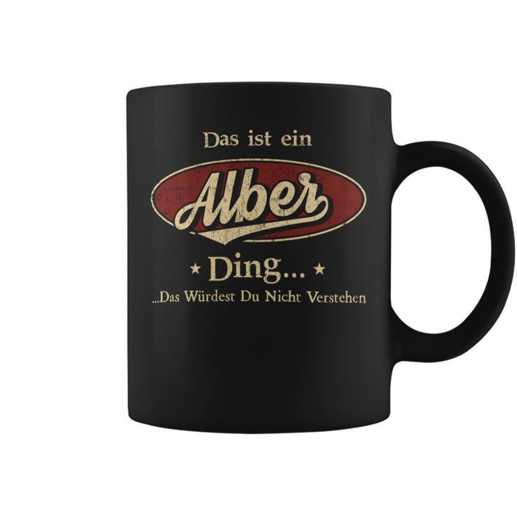 Das Ist Ein Alber Ding Das Würdest Du Nicht Verstehen Alber Name Tassen