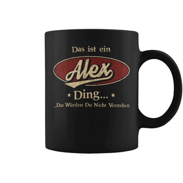 Das Ist Ein Alex Ding Das Würdest Du Nicht Verstehen Alex Name Tassen