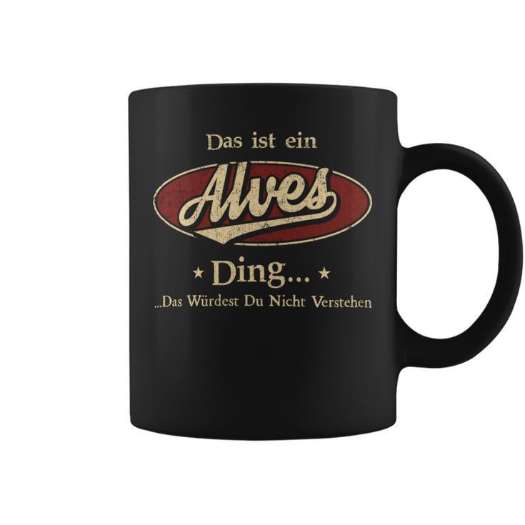 Das Ist Ein Alves Ding Das Würdest Du Nicht Verstehen Alves Name Tassen