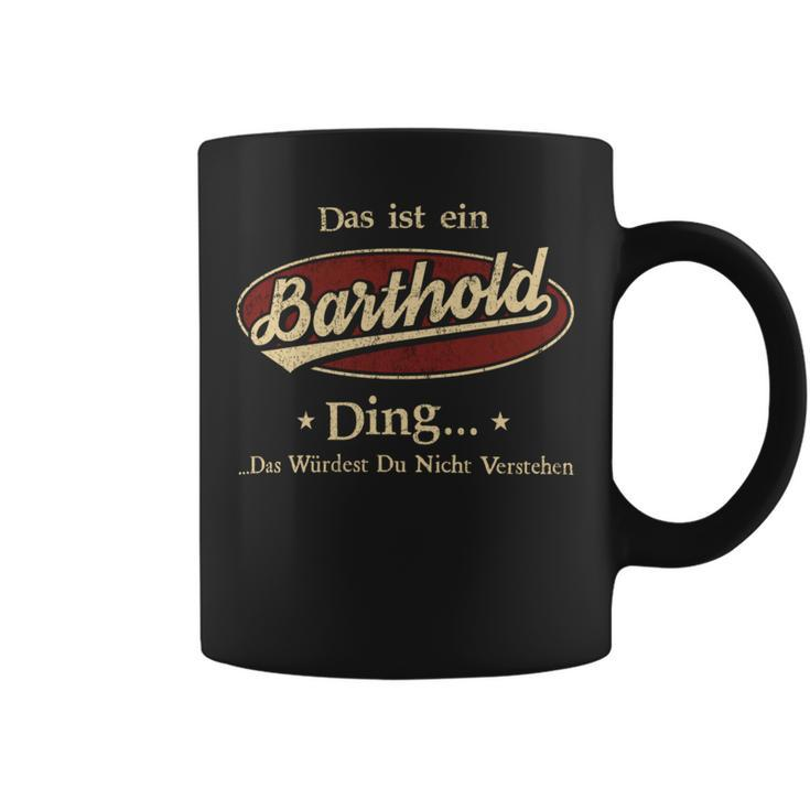 Das Ist Ein Barthold Ding Das Würdest Du Nicht Verstehen Barthold Name Tassen