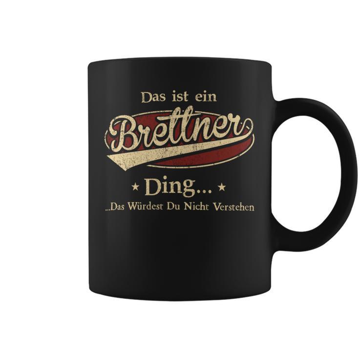 Das Ist Ein Brettner Ding Das Würdest Du Nicht Verstehen Brettner Name Tassen