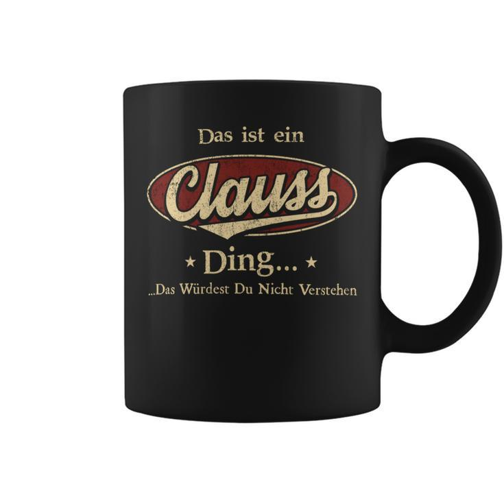 Das Ist Ein Clauss Ding Das Würdest Du Nicht Verstehen Clauss Name Tassen