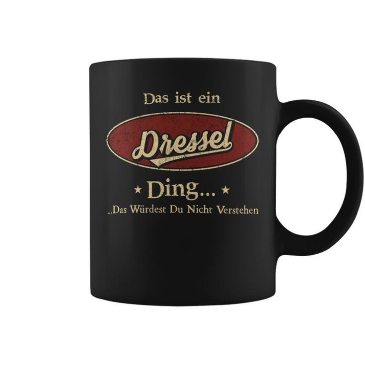 Das Ist Ein Dressel Ding Das Würdest Du Nicht Verstehen Dressel Name Tassen