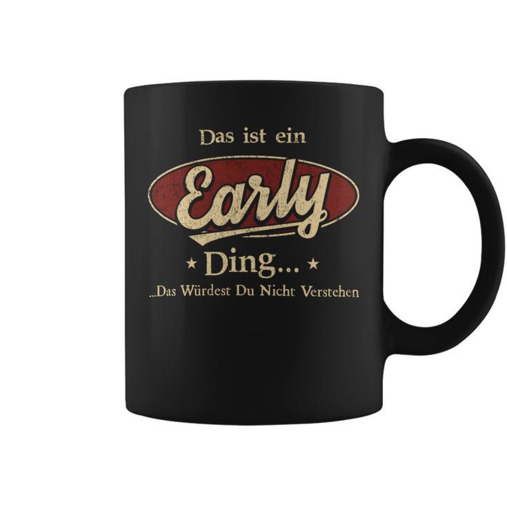 Das Ist Ein Early Ding Das Würdest Du Nicht Verstehen Early Name Tassen