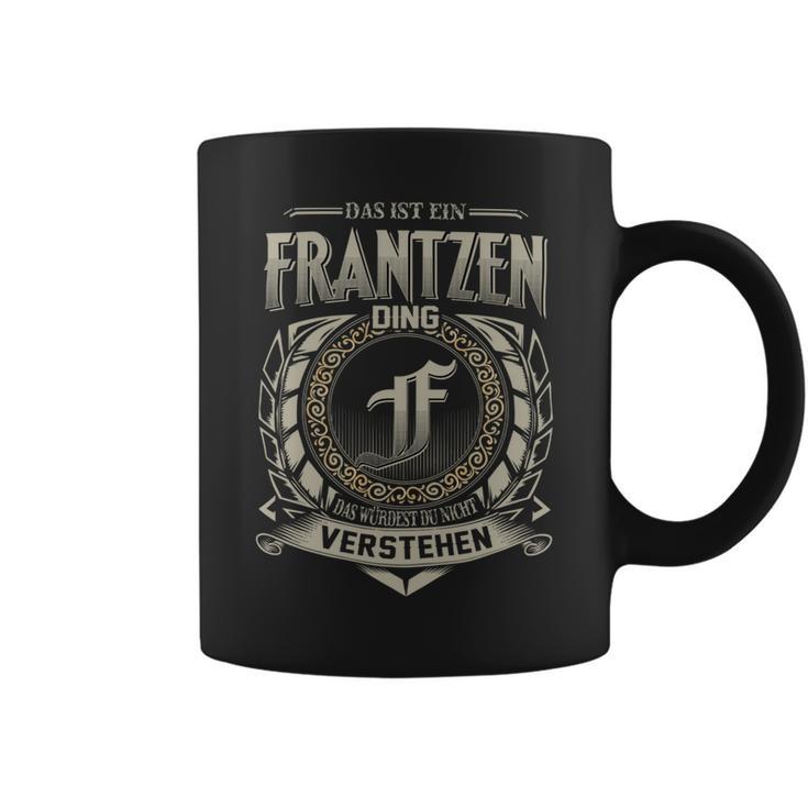 Das Ist Ein Frantzen Ding Frantzen Name Tassen