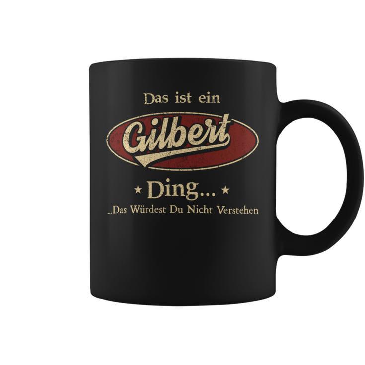 Das Ist Ein Gilbert Ding Das Würdest Du Nicht Verstehen Gilbert Name Tassen