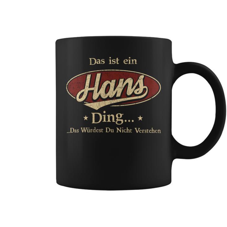 Das Ist Ein Hans Ding Das Würdest Du Nicht Verstehen Hans Name Tassen