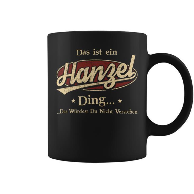 Das Ist Ein Hanzel Ding Das Würdest Du Nicht Verstehen Hanzel Name Tassen