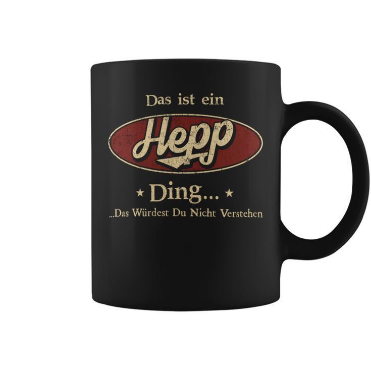 Das Ist Ein Hepp Ding Das Würdest Du Nicht Verstehen Hepp Name Tassen