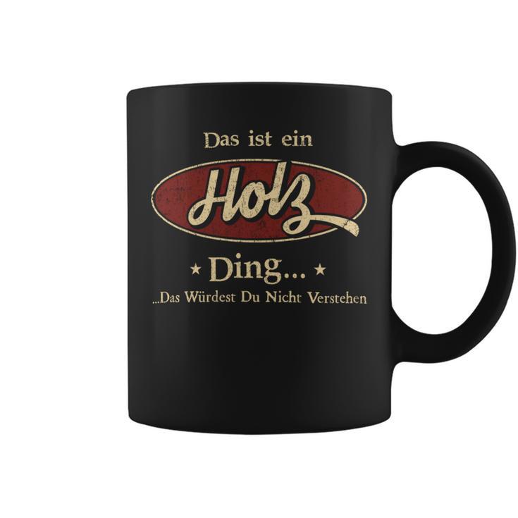 Das Ist Ein Holz Ding Das Würdest Du Nicht Verstehen Holz Name Tassen