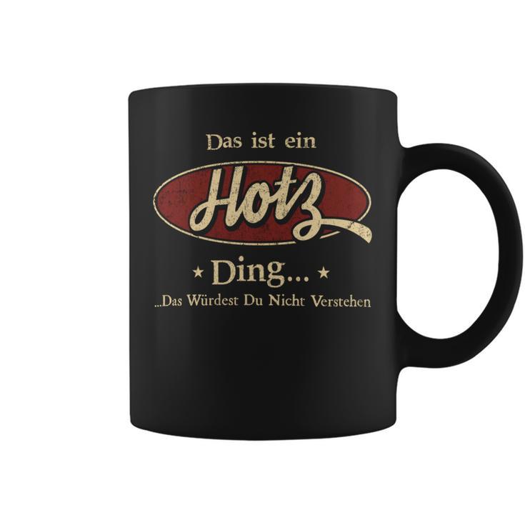 Das Ist Ein Hotz Ding Das Würdest Du Nicht Verstehen Hotz Name Tassen