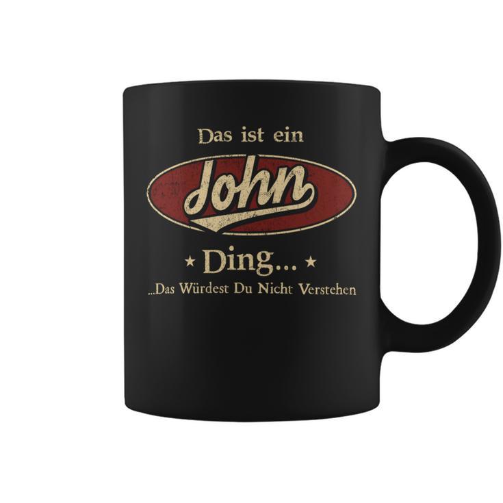 Das Ist Ein John Ding Das Würdest Du Nicht Verstehen John Name Tassen