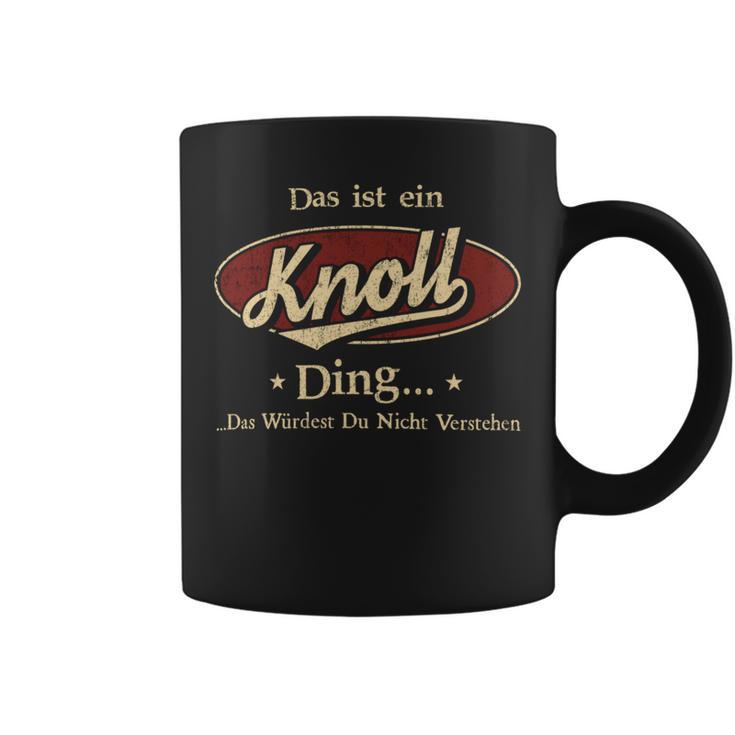 Das Ist Ein Knoll Ding Das Würdest Du Nicht Verstehen Knoll Name Tassen