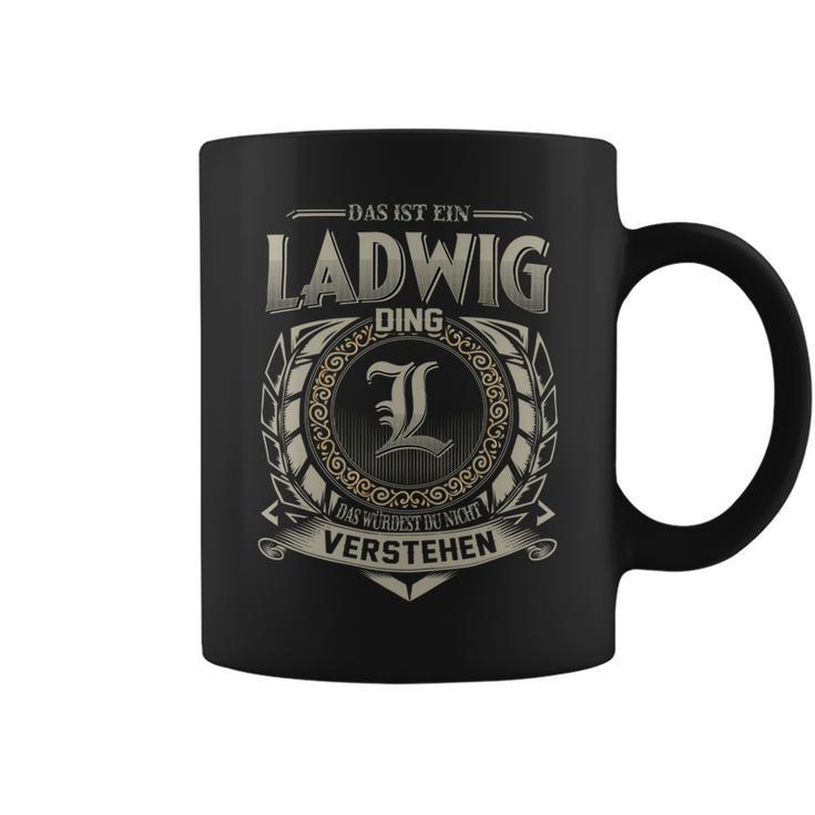 Das Ist Ein Ladwig Ding Ladwig Name Tassen