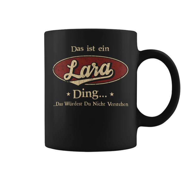 Das Ist Ein Lara Ding Das Würdest Du Nicht Verstehen Lara Name Tassen