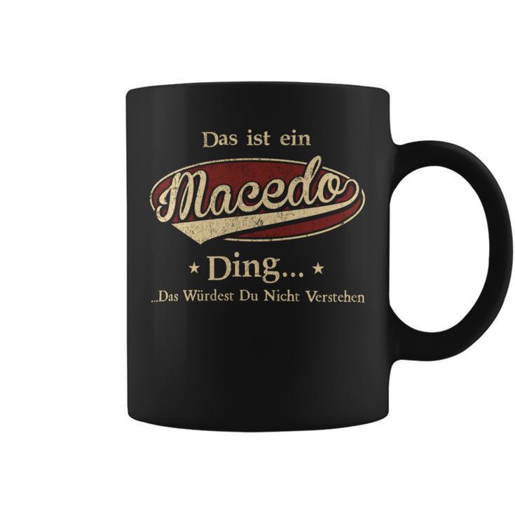 Das Ist Ein Macedo Ding Das Würdest Du Nicht Verstehen Macedo Name Tassen