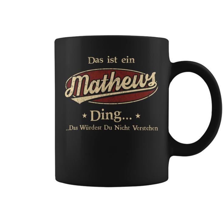 Das Ist Ein Mathews Ding Das Würdest Du Nicht Verstehen Mathews Name Tassen