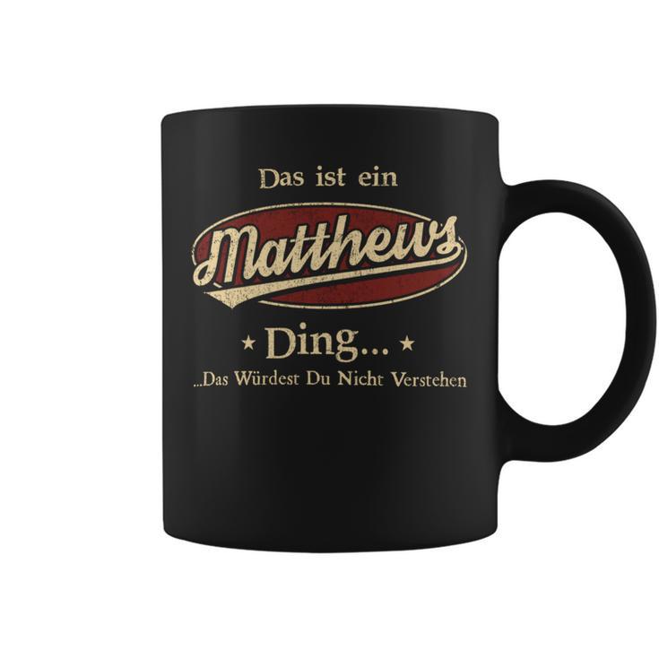 Das Ist Ein Matthews Ding Das Würdest Du Nicht Verstehen Matthews Name Tassen