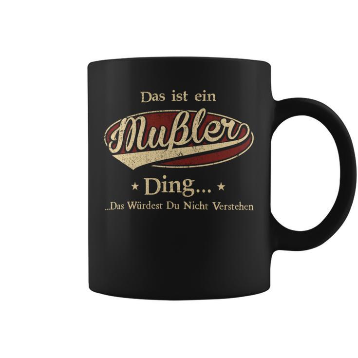 Das Ist Ein Mussler Ding Das Würdest Du Nicht Verstehen Mussler Name Tassen