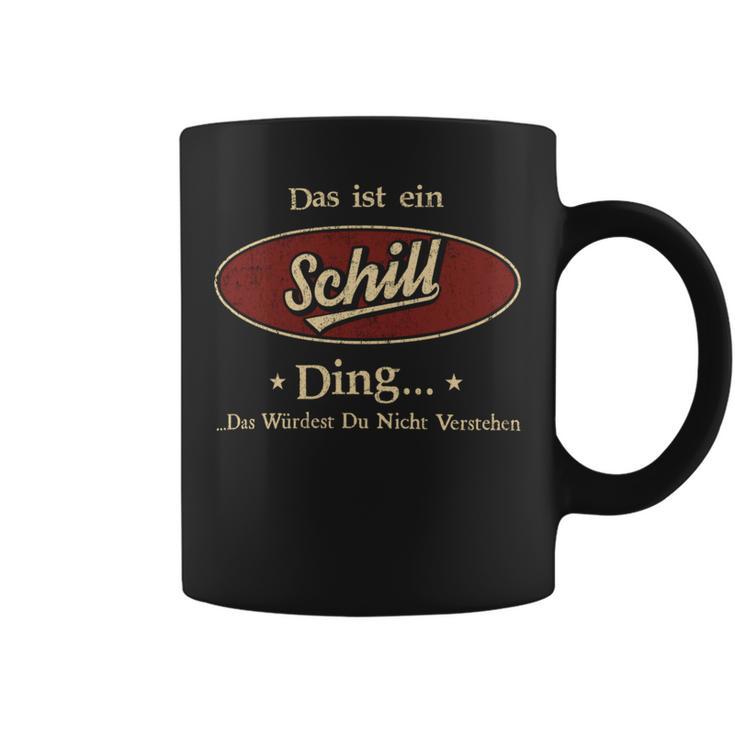 Das Ist Ein Schill Ding Das Würdest Du Nicht Verstehen Schill Name Tassen