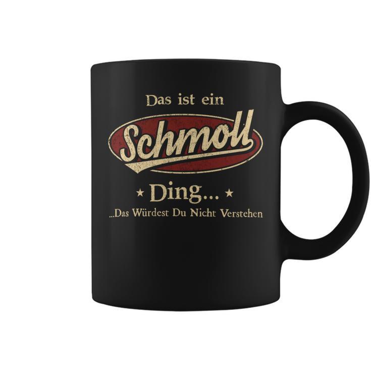 Das Ist Ein Schmoll Ding Das Würdest Du Nicht Verstehen Schmoll Name Tassen