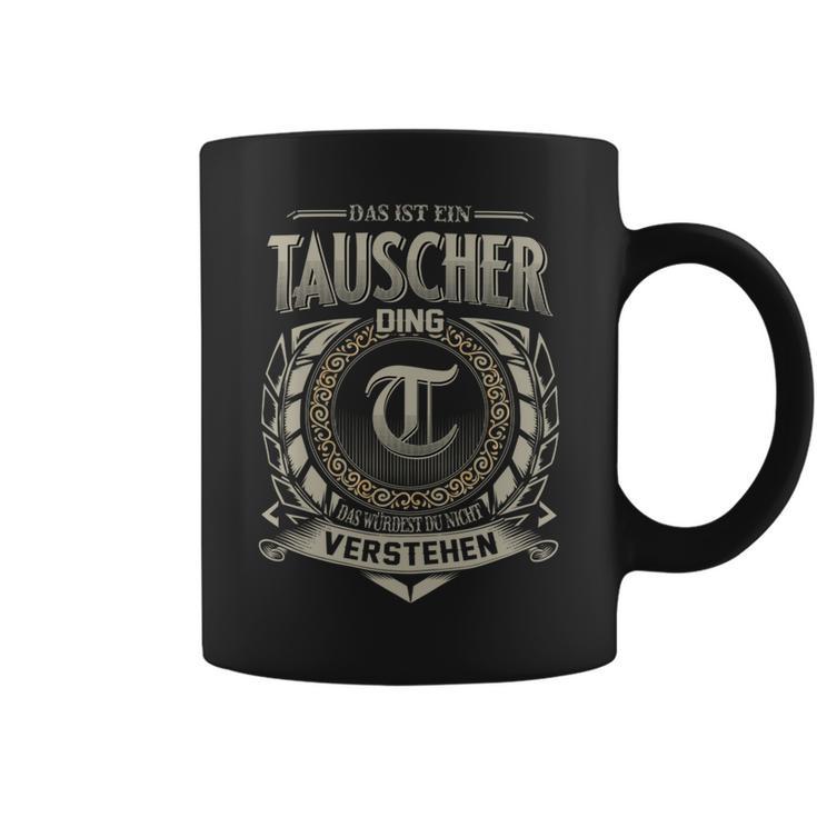 Das Ist Ein Tauscher Ding Tauscher Name Tassen