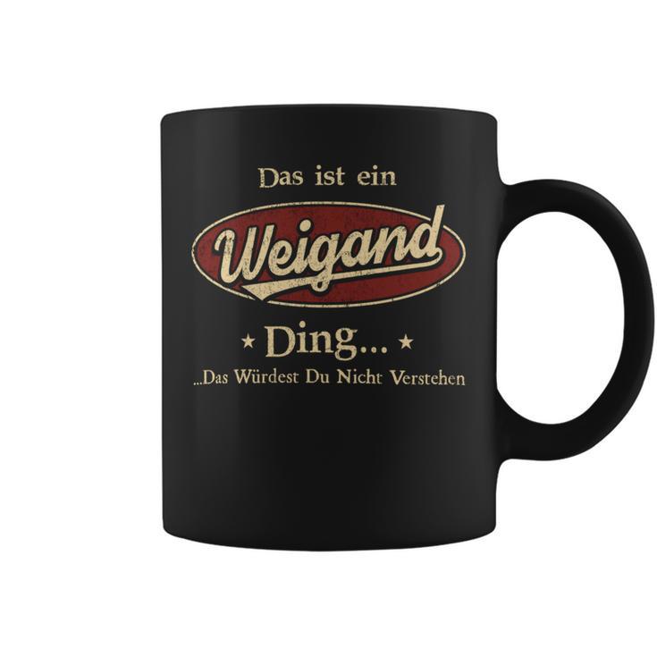 Das Ist Ein Weigand Ding Das Würdest Du Nicht Verstehen Weigand Name Tassen