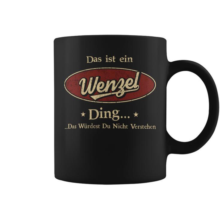 Das Ist Ein Wenzel Ding Das Würdest Du Nicht Verstehen Wenzel Name Tassen