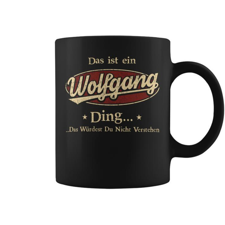 Das Ist Ein Wolfgang Ding Das Würdest Du Nicht Verstehen Wolfgang Name Tassen