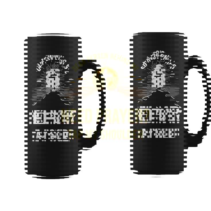 Dear Person Behind Me Need Prayer Tap My Shoulder Christian Coffee Mug