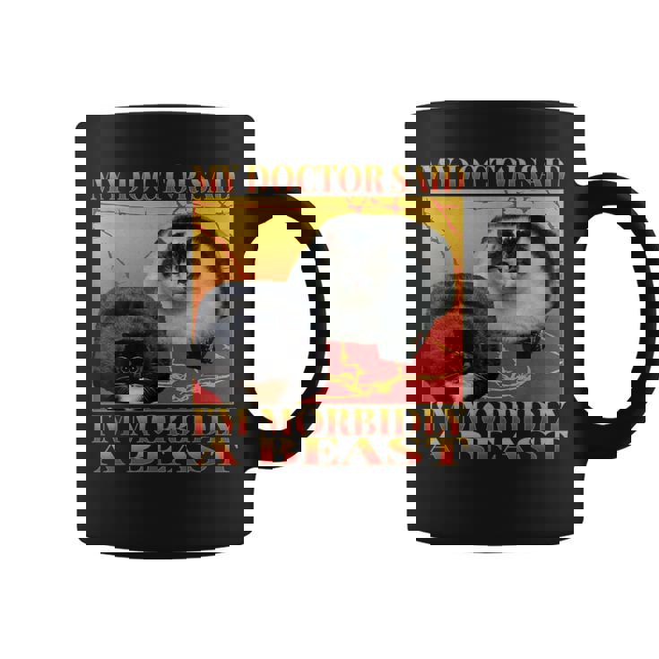 My Doctor Said I'm Morbidly A Beast Silly Fat Cat Meme Coffee Mug