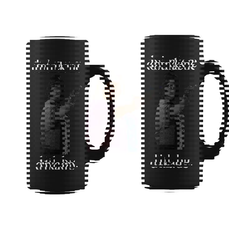 Don’T Make Me Drink Alone Mother’S Day Coffee Mug