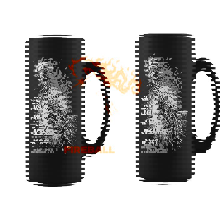 You Don't Need To Be A Wizard To Cast A Fireball Coffee Mug