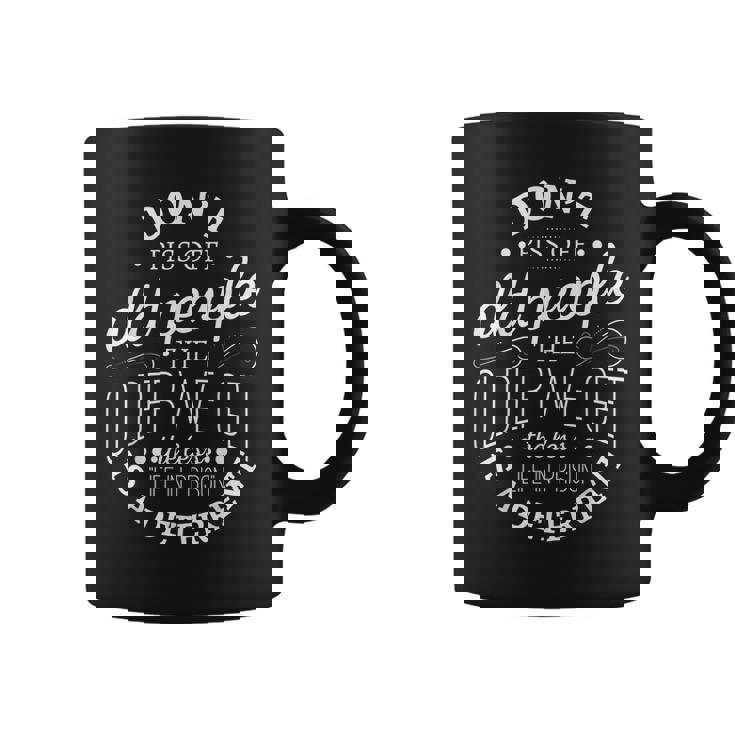 Don't Piss Off Old People The Older i Get The Less Life In Graphic Print Coffee Mug