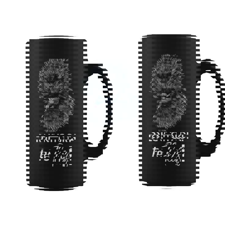 Don't Touch The Fluff Silkie Chicken Tee Graphic Print Coffee Mug