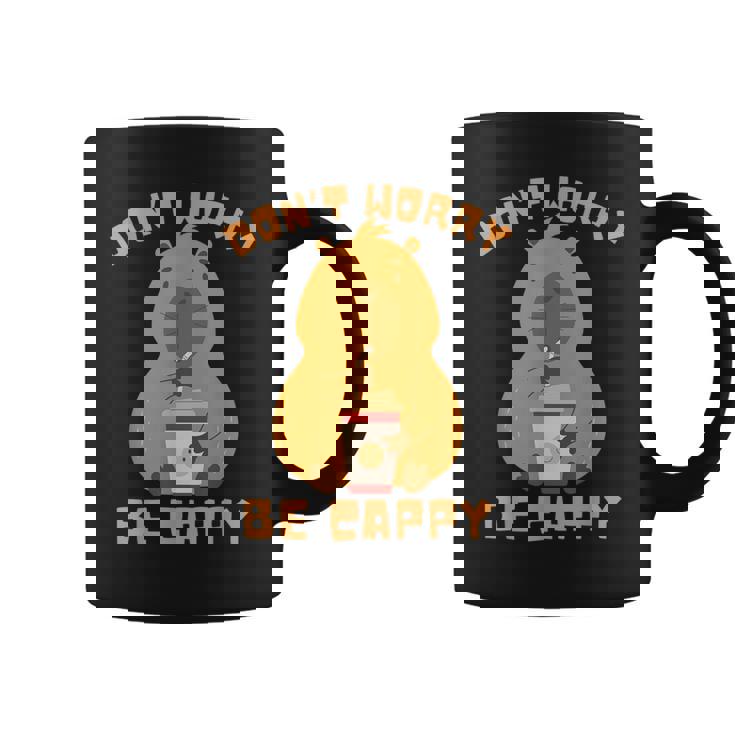 Don't Worry Be Cappy Capybara Lovers Family Zoo Trip Taza de café
